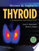 Werner & Ingbar's the thyroid : a fundamental and clinical text /