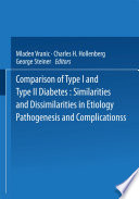 Comparison of type I and type II diabetes : similarities and dissimilarities in etiology, pathogenesis, and complications /