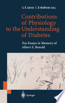 Contributions of physiology to the understanding of diabetes : ten essays in memory of Albert E. Renold /