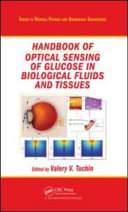 Handbook of optical sensing of glucose in biological fluids and tissues /