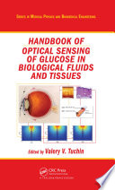 Handbook of optical sensing of glucose in biological fluids and tissues /