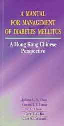 A manual for management of diabetes mellitus : a Hong Kong Chinese perspective /