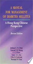 A manual for management of diabetes mellitus : a Hong Kong Chinese perspective /