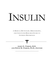 Insulin : a medical dictionary, bibliography and annotated research guide to Internet references /