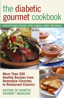 The diabetic gourmet cookbook : more than 200 healthy recipes from homestyle favorites to restaurant classics /