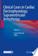 Clinical Cases in Cardiac Electrophysiology: Supraventricular Arrhythmias : Volume 1 /