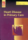 Heart disease in primary care /