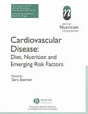 Cardiovascular disease : diet, nutrition and emerging risk factors : the report of a British Nutrition Foundation task force /