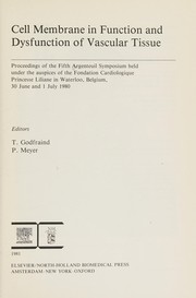 Cell membrane in function and dysfunction of vascular tissue : proceedings of the Fifth Argenteuil Symposium held under the auspices of the Fondation cardiologique Princesse Liliane in Waterloo, Belgium, 30 June and 1 July 1980 /