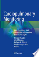 Cardiopulmonary Monitoring : Basic Physiology, Tools, and Bedside Management for the Critically Ill /