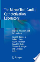 The Mayo Clinic Cardiac Catheterization Laboratory : History, Research, and Innovations /