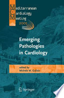 Emerging pathologies in cardiology : proceedings of the Mediterranean Cardiology Meeting (Taormina, April 2005)  /