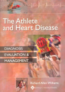 The athlete and heart disease : diagnosis, evaluation & management /