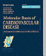 Molecular basis of cardiovascular disease : a companion to Braunwald's Heart disease /