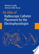 An atlas of radioscopic catheter placement for the electrophysiologist /