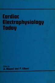 Cardiac electrophysiology today : proceedings of the International Symposium on Cardiac Electrophysiology, held in Ferrara (Italy), April 28-May 1, 1981 /