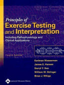 Principles of exercise testing and interpretation : including pathophysiology and clinical applications /