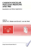 Cardiovascular nuclear medicine and MRI : quantitation and clinical applications /