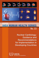 Nuclear cardiology : guidance and recommendations for implementation in developing countries.