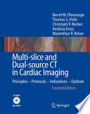 Multi-slice and dual-source CT in cardiac imaging : principles, protocols, indications, outlook /