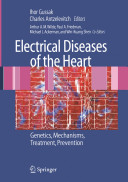 Electrical diseases of the heart : genetics, mechanisms, treatment, prevention /
