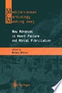 New advances in heart failure and atrial fibrillation : proceedings of the Mediterranean Cardiology Meeting, Taormina, April 10-12, 2003 /