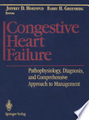 Congestive heart failure : pathophysiology, diagnosis, and comprehensive approach to management /