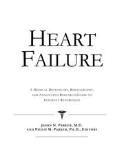 Heart failure : a medical dictionary, bibliography and annotated research guide to Internet references /