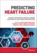 Predicting heart failure : invasive, non-invasive, machine learning, and artificial intelligence based methods /