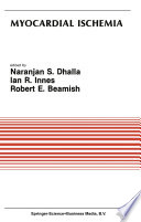 Myocardial ischemia : proceedings of a satellite symposium of the Thirtieth International Physiological Congress, July 8-11, 1986, Winnipeg, Canada /