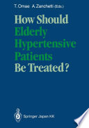 How should elderly hypertensive patients be treated? : proceedings of satellite symposium to the 12th Scientific Meeting of the International Society of Hypertension, May 1988, Kyoto, Japan /