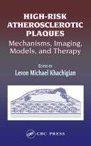High-risk atherosclerotic plaques : mechanisms, imaging, models, and therapy /