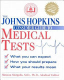 The Johns Hopkins consumer guide to medical tests : what you can expect, how you should prepare, what your results mean /