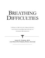 Breathing difficulties : a medical dictionary, bibliography and annotated research guide to Internet references /