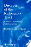 Disorders of the respiratory tract : common challenges in primary care /