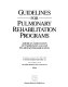 Guidelines for pulmonary rehabilitation programs /