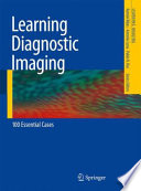 Learning diagnostic imaging : 100 essential cases /