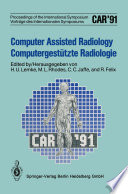 Computer assisted radiology = : Computergestützte Radiologie : proceedings of the International Symposium CAR '91 Computer Assisted Radiology /