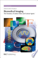 Biomedical imaging : the chemistry of labels, probes and contrast agents /
