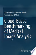 Cloud-Based Benchmarking of Medical Image Analysis /