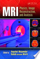 MRI : physics, image reconstruction and analysis /