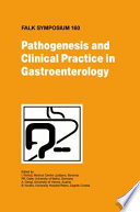 Pathogenesis and clinical practice in gastroenterology : proceedings of the Falk Symposium 160 held in Portorož, Slovenia, June 15-16, 2007 /