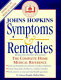 Johns Hopkins symptoms and remedies : the complete home medical reference /