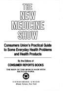 The New medicine show : Consumers Union's practical guide to some everyday health problems and health products /