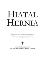 Hiatal hernia : a medical dictionary, bibliography, and annotated research guide to Internet references /