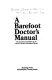 A barefoot doctor's manual : the American translation of the official Chinese paramedical manual.