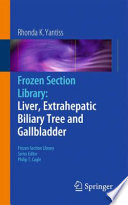 Frozen section library : liver, extrahepatic biliary tree, and gallbladder /