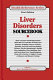 Liver disorders sourcebook : basic consumer health information about the liver and how it works; liver diseases, including cancer, cirrhosis, hepatitis, and toxic and drug related diseases; tips for maintaining a healthy liver; laboratory tests; radiology tests, and facts about liver transplantation; along with a section on support groups, a glossary, and resource listings /