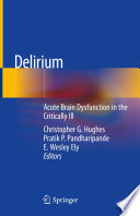 Delirium : Acute Brain Dysfunction in the Critically Ill /