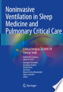 Noninvasive Ventilation in Sleep Medicine and Pulmonary Critical Care : Critical Analysis of 2018-19 Clinical Trials /